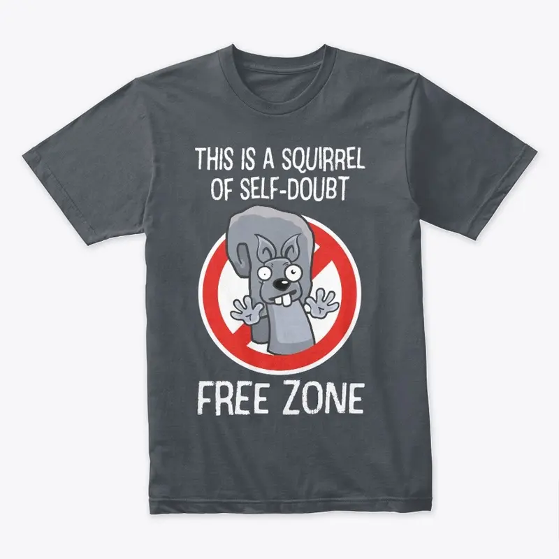 Squirrel of Self-Doubt Free Zone